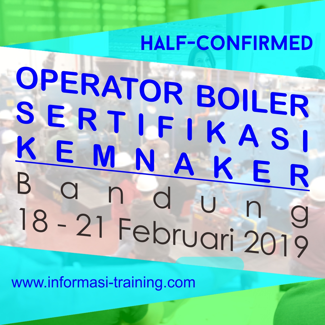 OPERATOR PESAWAT UAP KELAS 2 (BOILER KELAS 2) – Sertifikasi Kemenakertrans RI (ALMOST RUNNING)