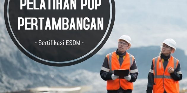 POP BAGI PERTAMBANGAN – Sertifikasi ESDM (Available Online)