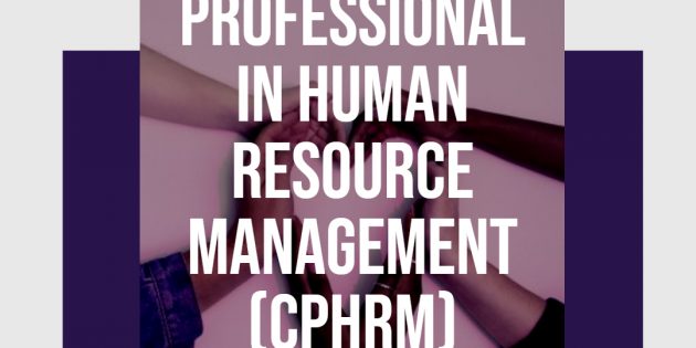CERTIFIED PROFESSIONAL IN HUMAN RESOURCES MANAGEMENT (CPHRM) – Available Online